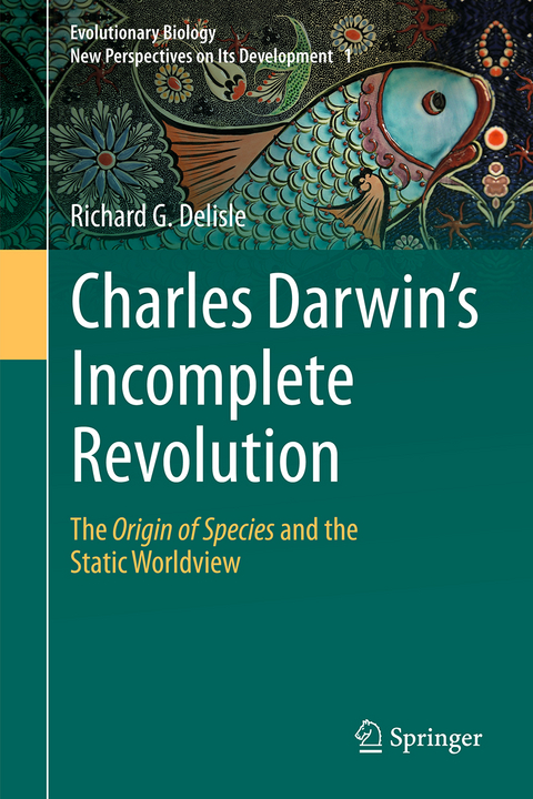 Charles Darwin's Incomplete Revolution - Richard G. Delisle