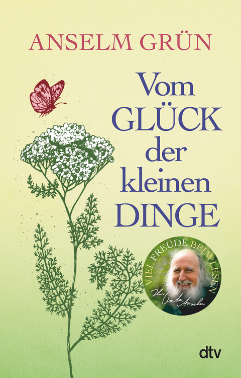 Vom Glück der kleinen Dinge - Anselm Grün