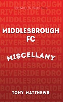 Middlesbrough FC Miscellany -  Tony Matthews