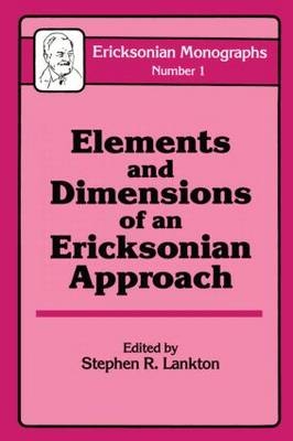 Elements And Dimensions Of An Ericksonian Approach -  Stephen R. Lankton