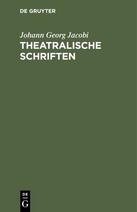 Theatralische Schriften - Johann Georg Jacobi