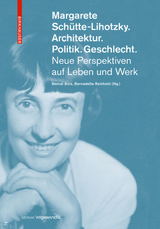 Margarete Schütte-Lihotzky. Architektur. Politik. Geschlecht. - 