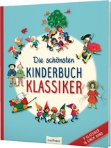 Die schönsten Kinderbuchklassiker - August Kopisch, Ludwig Bechstein, Heinrich Hoffmann, Theodor Storm,  Brüder Grimm