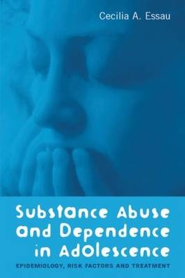 Substance Abuse and Dependence in Adolescence - 