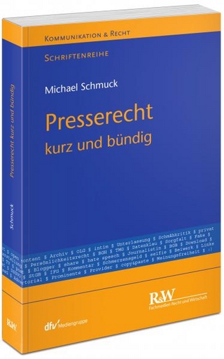 Presserecht ? kurz und bündig - Michael Schmuck