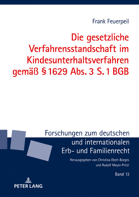 Die gesetzliche Verfahrensstandschaft im Kindesunterhaltsverfahren gemäß § 1629 Abs. 3 S. 1 BGB - Frank Feuerpeil