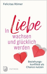 In Liebe wachsen und glücklich werden - Felicitas Römer