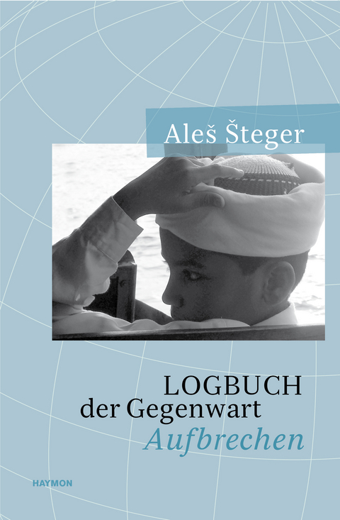 Logbuch der Gegenwart - Aleš Šteger