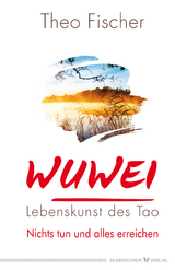 WuWei – Lebenskunst des Tao - Theo Fischer
