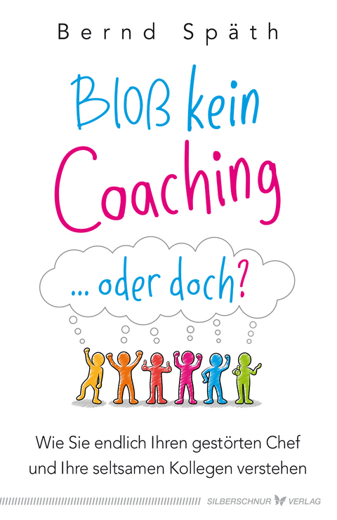 Bloß kein Coaching ... oder doch? - Bernd Späth