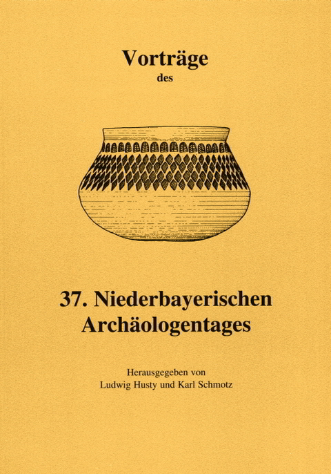 Vorträge des Niederbayerischen Archäologentages / Vorträge des 37. Niederbayerischen Archäologentages - 