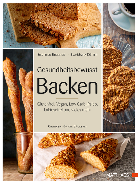 Gesundheitsbewusst Backen - Siegfried Brenneis, Eva-Maria Kötter