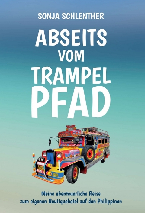 Abseits vom Trampelpfad - Sonja Schlenther