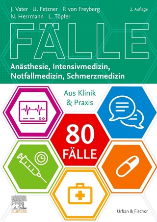 80 Fälle Anästhesie, Intensivmedizin, Notfallmedizin, Schmerzmedizin - Jens Vater; Philipp Freiherr von Freyberg; Ute Fetzner …