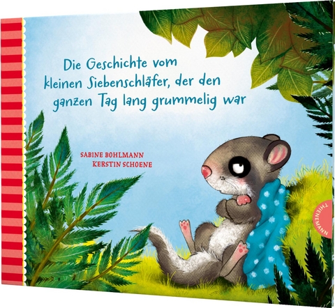 Der kleine Siebenschläfer 4: Die Geschichte vom kleinen Siebenschläfer, der den ganzen Tag lang grummelig war - Sabine Bohlmann