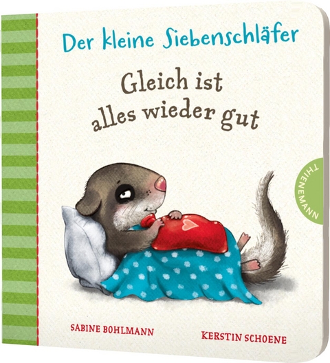 Der kleine Siebenschläfer: Gleich ist alles wieder gut - Sabine Bohlmann