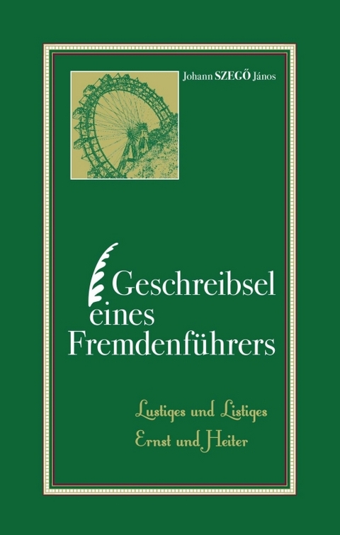 Geschreibsel eines Fremdenführers - Johannes Szegö János