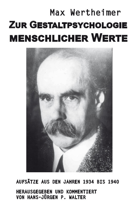 Zur Gestaltpsychologie menschlicher Werte (Autor: Max Wertheimer) - Hans-Jürgen P. Walter