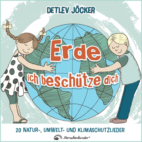 Erde, ich beschütze dich - Detlev Jöcker