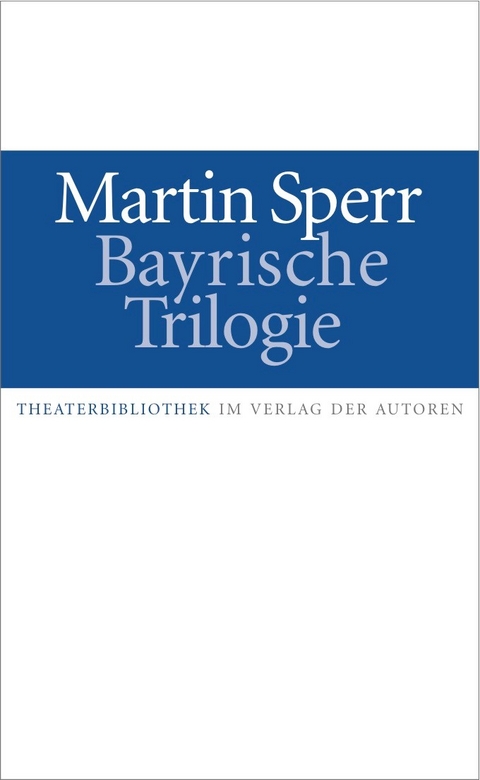 Bayrische Trilogie - Martin Sperr