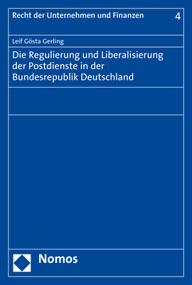 Die Regulierung und Liberalisierung der Postdienste in der Bundesrepublik Deutschland - Leif Gösta Gerling