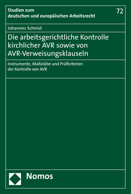 Die arbeitsgerichtliche Kontrolle kirchlicher AVR sowie von AVR-Verweisungsklauseln - Johannes Schmid