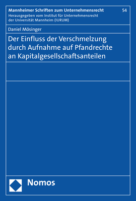 Der Einfluss der Verschmelzung durch Aufnahme auf Pfandrechte an Kapitalgesellschaftsanteilen - Daniel Mösinger