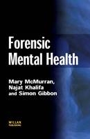 Forensic Mental Health -  Simon Gibbon,  Najat Khalifa,  Mary McMurran
