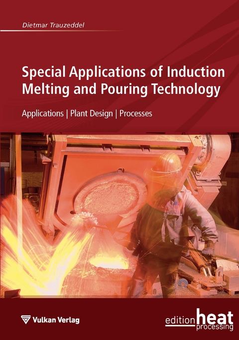 Special Applications of Induction Melting and Pouring Technology - Dietmar Trauzeddel