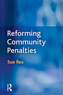 Reforming Community Penalties -  Sue Rex