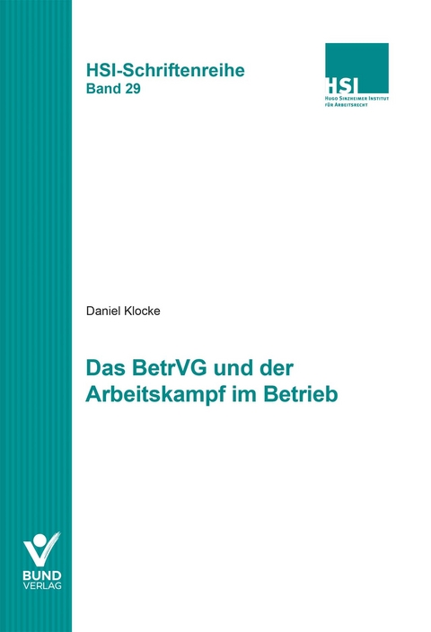Das BetrVG und der Arbeitskampf im Betrieb - Daniel M. Klocke