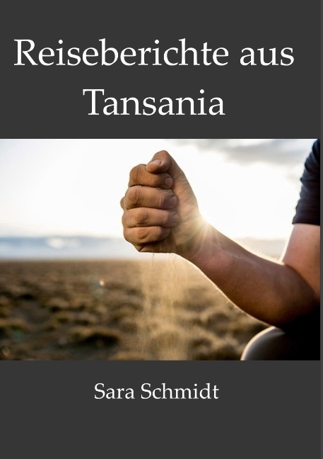 Reiseberichte aus Tansania - Sara Schmidt