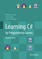 Learning C# by Programming Games - van Toll, Wouter; Egges, Arjan; Fokker, Jeroen D.