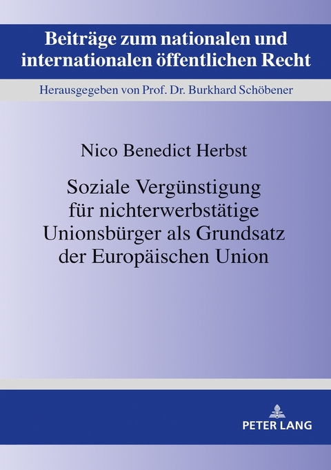 Soziale Vergünstigung für nichterwerbstätige Unionsbürger als Grundsatz der Europäischen Union - Nico Benedict Herbst