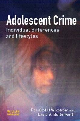 Adolescent Crime -  David Butterworth,  Per-Olof H. Wikstrom