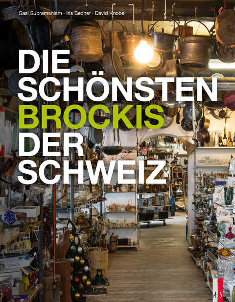 Die schönsten Brockis der Schweiz - Iris Becher, David Knobel