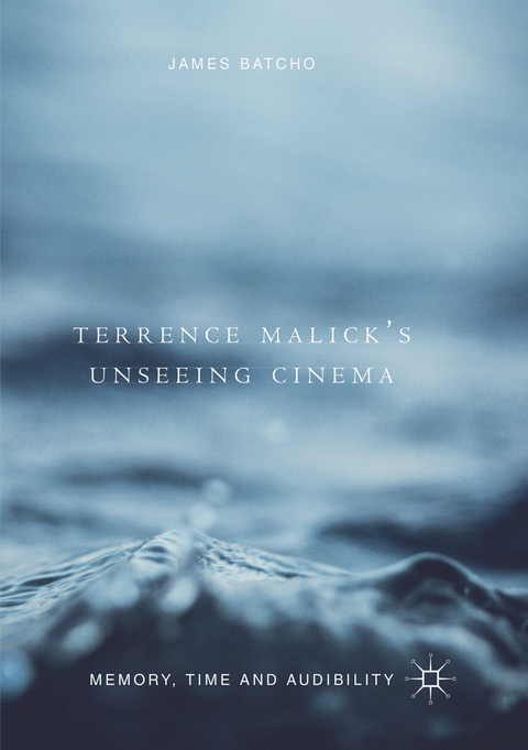 Terrence Malick’s Unseeing Cinema - James Batcho