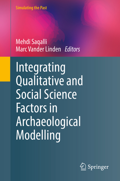 Integrating Qualitative and Social Science Factors in Archaeological Modelling - 