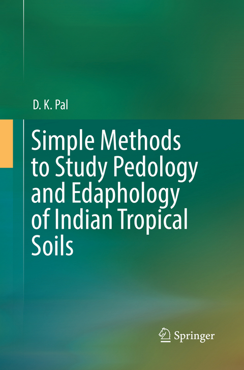 Simple Methods to Study Pedology and Edaphology of Indian Tropical Soils - D. K. Pal