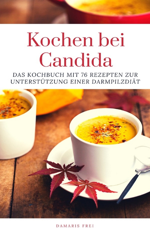 Kochen bei Candida - Damaris Frei