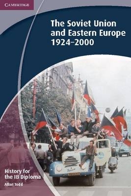 History for the IB Diploma: The Soviet Union and Eastern Europe 1924 2000 -  Allan Todd