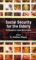 Social Security for the Elderly - Centre for Development Studies S. Irudaya (Professor  Thiruvananthapuram  Kerala  India) Rajan