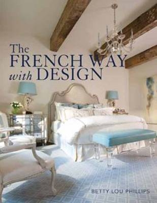 French Way with Design -  Betty Lou Phillips