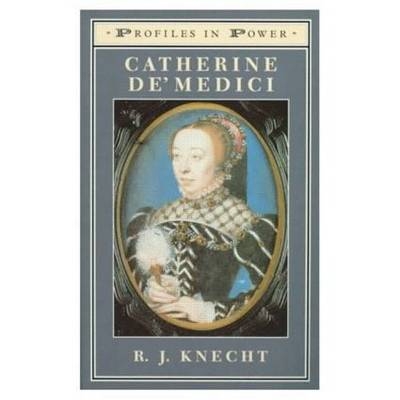 Catherine de'Medici -  R J Knecht