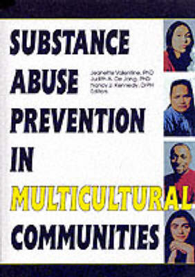 Substance Abuse Prevention in Multicultural Communities -  Judith Dejong,  Jeanette Valentine