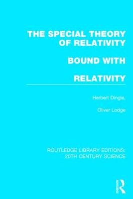 The Special Theory of Relativity bound with Relativity: A Very Elementary Exposition -  Herbert Dingle,  Sir Oliver Lodge