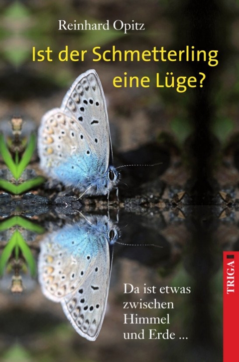 Ist der Schmetterling eine Lüge? - Reinhard Opitz