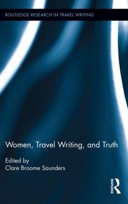Women, Travel Writing, and Truth - 