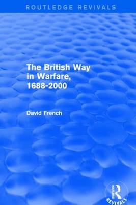 British Way in Warfare 1688 - 2000 (Routledge Revivals) -  David French