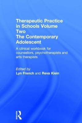 Therapeutic Practice in Schools Volume Two The Contemporary Adolescent - 